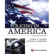 Policing in America, 8th Edition,9780323321457 Policing in America, 8th Edition,9780323321457