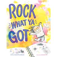 Rock What Ya Got,9780316561464 Rock What Ya Got,9780316561464