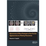 Optimization of Micro Processes in Fine Particle Agglomeration by Pelleting Flocculation,9781317371465 Optimization of Micro Processes in Fine Particle Agglomeration by Pelleting Flocculation,9781317371465