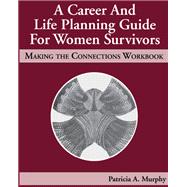 A Career and Life Planning Guide for Women Survivors,9781000111477 A Career and Life Planning Guide for Women Survivors,9781000111477