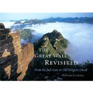 The Great Wall Revisited: From the Jade Gate to Old Dragon's Head,9780674031494 The Great Wall Revisited: From the Jade Gate to Old Dragon's Head,9780674031494