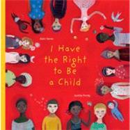 I Have the Right to Be a Child,9781554981496 I Have the Right to Be a Child,9781554981496