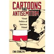 Cartoons and Antisemitism,9781496851499 Cartoons and Antisemitism,9781496851499