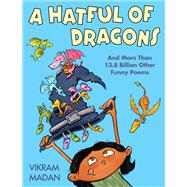 A Hatful of Dragons And More Than 13.8 Billion Other Funny Poems,9781684371501 A Hatful of Dragons And More Than 13.8 Billion Other Funny Poems,9781684371501