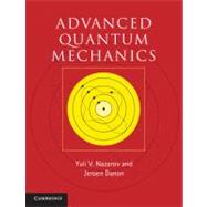 Advanced Quantum Mechanics: A Practical Guide,9780521761505 Advanced Quantum Mechanics: A Practical Guide,9780521761505