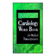Dorland's Cardiology Word Book for Medical Transcriptionists: For Medical Transcriptionists,9780721691510 Dorland's Cardiology Word Book for Medical Transcriptionists: For Medical Transcriptionists,9780721691510