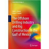 The Offshore Drilling Industry and Rig Construction in the Gulf of Mexico,9781447151517 The Offshore Drilling Industry and Rig Construction in the Gulf of Mexico,9781447151517
