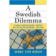 A Swedish Dilemma A Liberal European Nation's Struggle with Racism and Xenophobia, 1990-2000,9780761831518 A Swedish Dilemma A Liberal European Nation's Struggle with Racism and Xenophobia, 1990-2000,9780761831518