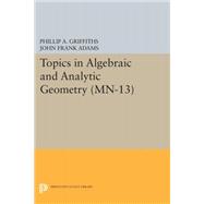 Topics in Algebraic and Analytic Geometry,9780691081519 Topics in Algebraic and Analytic Geometry,9780691081519