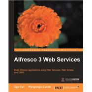 Alfresco 3 Web Services : Build Alfresco Applications Using Web Services, Webscripts and Cmis,9781849511520 Alfresco 3 Web Services : Build Alfresco Applications Using Web Services, Webscripts and Cmis,9781849511520