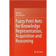 Fuzzy Petri Nets for Knowledge Representation, Acquisition and Reasoning,9789819951536 Fuzzy Petri Nets for Knowledge Representation, Acquisition and Reasoning,9789819951536