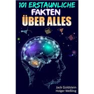 101 Erstaunliche Fakten über Alles,9781789821550 101 Erstaunliche Fakten über Alles,9781789821550