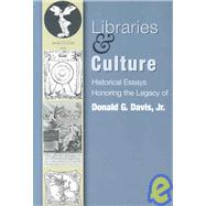 Libraries and Culture : Historical Essays Honoring the Legacy of Donald G. Davis Jr,9780844411552 Libraries and Culture : Historical Essays Honoring the Legacy of Donald G. Davis Jr,9780844411552