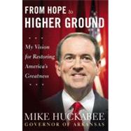 From Hope to Higher Ground : My Vision for Restoring America's Greatness,9781599951553 From Hope to Higher Ground : My Vision for Restoring America's Greatness,9781599951553