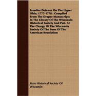 Frontier Defense on the Upper Ohio, 1777-1778,9781409701576 Frontier Defense on the Upper Ohio, 1777-1778,9781409701576
