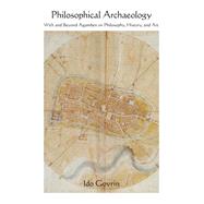 Philosophical Archaeology,9781438491578 Philosophical Archaeology,9781438491578