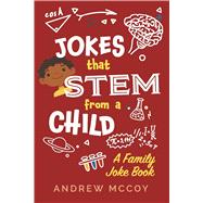 Jokes That Stem From a Child: A Family Joke Book,9798218491581 Jokes That Stem From a Child: A Family Joke Book,9798218491581