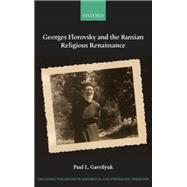 Georges Florovsky and the Russian Religious Renaissance,9780198701583 Georges Florovsky and the Russian Religious Renaissance,9780198701583