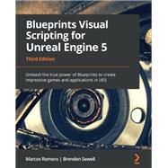 Blueprints Visual Scripting for Unreal Engine 5,9781801811583 Blueprints Visual Scripting for Unreal Engine 5,9781801811583