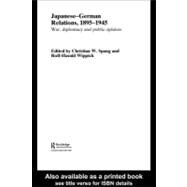 Japanese-German Relations, 1895-1945 : War and Diplomacy and Public Opinion,9780203481585 Japanese-German Relations, 1895-1945 : War and Diplomacy and Public Opinion,9780203481585