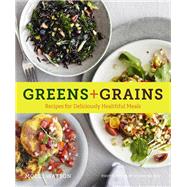 Greens + Grains Recipes for Deliciously Healthful Meals,9781452131597 Greens + Grains Recipes for Deliciously Healthful Meals,9781452131597