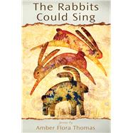The Rabbits Could Sing,9781602231597 The Rabbits Could Sing,9781602231597