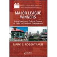 Major League Winners : Using Sports and Cultural Centers as Tools for Economic Development,9781439801598 Major League Winners : Using Sports and Cultural Centers as Tools for Economic Development,9781439801598