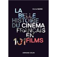 La belle histoire du cinéma français en 101 films,9782200621599 La belle histoire du cinéma français en 101 films,9782200621599