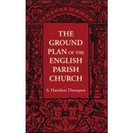 The Ground Plan of the English Parish Church,9781107401600 The Ground Plan of the English Parish Church,9781107401600