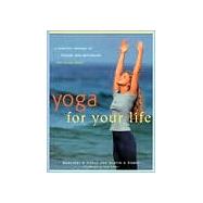Yoga For Your Life A Practice Manual of Breath and Movement for Every Body,9780915801602 Yoga For Your Life A Practice Manual of Breath and Movement for Every Body,9780915801602