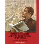 Stalinist Cinema and the Production of History : Museum of the Revolution,9780300141603 Stalinist Cinema and the Production of History : Museum of the Revolution,9780300141603