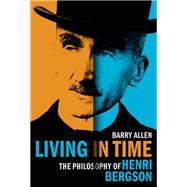 Living in Time The Philosophy of Henri Bergson,9780197671610 Living in Time The Philosophy of Henri Bergson,9780197671610