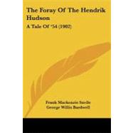 Foray of the Hendrik Hudson : A Tale Of '54 (1902),9781437071610 Foray of the Hendrik Hudson : A Tale Of '54 (1902),9781437071610