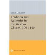 Tradition and Authority in the Western Church 300-1140,9780691621616 Tradition and Authority in the Western Church 300-1140,9780691621616