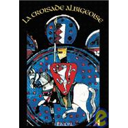LA Croisade Des Albigeois,9782840481621 LA Croisade Des Albigeois,9782840481621