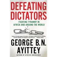 Defeating Dictators Fighting Tyranny in Africa and Around the World,9780230341623 Defeating Dictators Fighting Tyranny in Africa and Around the World,9780230341623