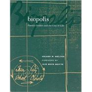 Biopolis Patrick Geddes and the City of Life,9780262731645 Biopolis Patrick Geddes and the City of Life,9780262731645