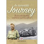 An Incredible Journey The lost world of the 1930s circled by two men in one small car,9781787111653 An Incredible Journey The lost world of the 1930s circled by two men in one small car,9781787111653