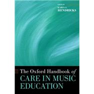 The Oxford Handbook of Care in Music Education,9780197611654 The Oxford Handbook of Care in Music Education,9780197611654