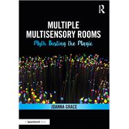Multiple Multisensory Rooms: Myth Busting the Magic,9781000691658 Multiple Multisensory Rooms: Myth Busting the Magic,9781000691658
