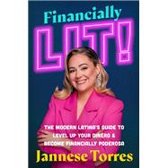 Financially Lit! The Modern Latina’s Guide to Level Up Your Dinero & Become Financially Poderosa,9781538741665 Financially Lit! The Modern Latina’s Guide to Level Up Your Dinero & Become Financially Poderosa,9781538741665