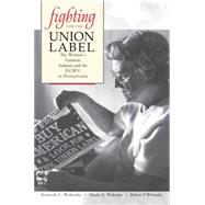 Fighting for the Union Label,9780271021683 Fighting for the Union Label,9780271021683