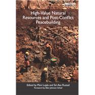 High-Value Natural Resources and Post-Conflict Peacebuilding,9781138471719 High-Value Natural Resources and Post-Conflict Peacebuilding,9781138471719