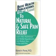 User's Guide to Natural & Safe Pain Relief,9781591201731 User's Guide to Natural & Safe Pain Relief,9781591201731