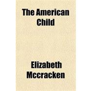 The American Child,9781153691734 The American Child,9781153691734