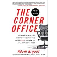 The Corner Office Indispensable and Unexpected Lessons from CEOs on How to Lead and Succeed,9781250001740 The Corner Office Indispensable and Unexpected Lessons from CEOs on How to Lead and Succeed,9781250001740