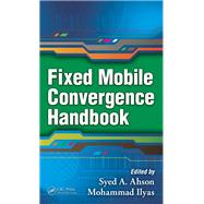 Fixed Mobile Convergence Handbook,9781420091748 Fixed Mobile Convergence Handbook,9781420091748