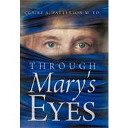 Through Mary's Eyes,9781449721749 Through Mary's Eyes,9781449721749