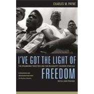 I've Got the Light of Freedom : The Organizing Tradition and the Mississippi Freedom Struggle,9780520251762 I've Got the Light of Freedom : The Organizing Tradition and the Mississippi Freedom Struggle,9780520251762