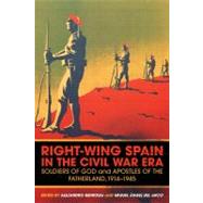 Right-Wing Spain in the Civil War Era Soldiers of God and Apostles of the Fatherland, 1914-45,9781441181763 Right-Wing Spain in the Civil War Era Soldiers of God and Apostles of the Fatherland, 1914-45,9781441181763